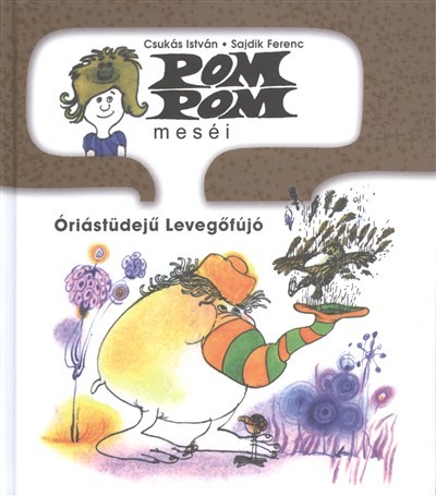 Pom Pom meséi /Óriástüdejű Levegőfújó