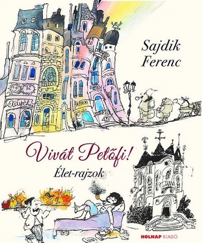 Vivát Petőfi! - Élet-rajzok