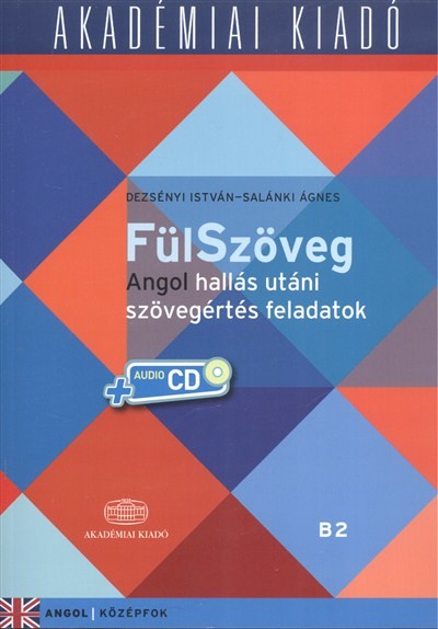 FÜLSZÖVEG /ANGOL HALLÁS UTÁNI SZÖVEGÉRTÉS FELADATOK + AUDIO CD (B2)