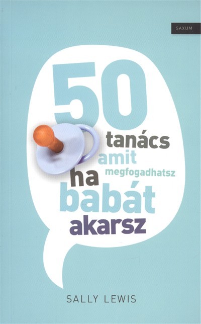 50 TANÁCS, AMIT MEGFOGADHATSZ HA BABÁT AKARSZ