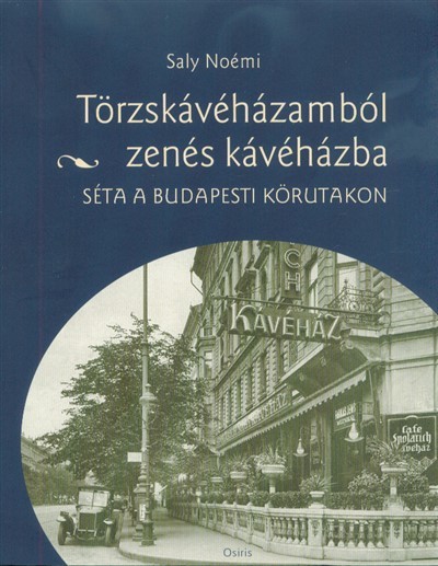 Törzskávéházamból zenés kávéházba - Séta a budapesti körutakon