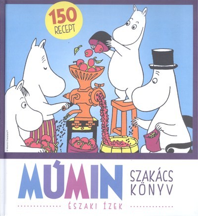 MÚMIN SZAKÁCSKÖNYV /ÉSZAKI ÍZEK - 150 RECEPT