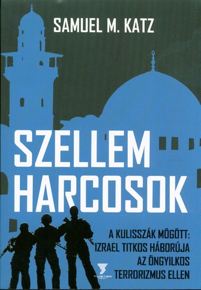 SZELLEMHARCOSOK /A KULISSZÁK MÖGÖTT: IZRAEL TITKOS HÁBORÚJA AZ ÖNGYILKOS TERRORIZMUS ELLEN