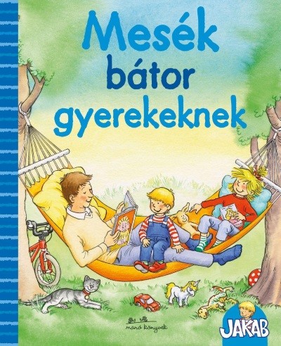 Mesék bátor gyerekeknek - Jakab