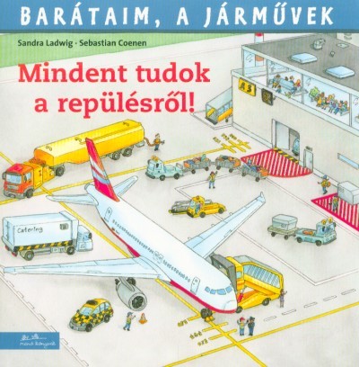 Mindent tudok a repülésről! - Barátaim, a járművek 5.