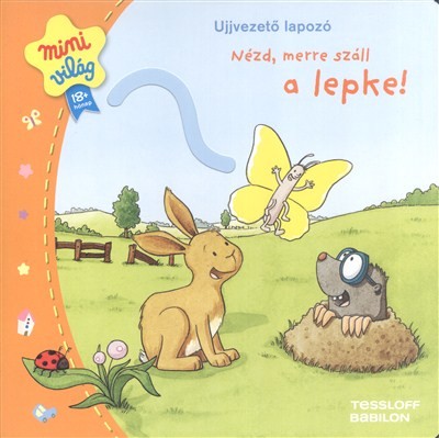NÉZD, MERRE SZÁLL A LEPKE! /UJJVEZETŐ LAPOZÓ