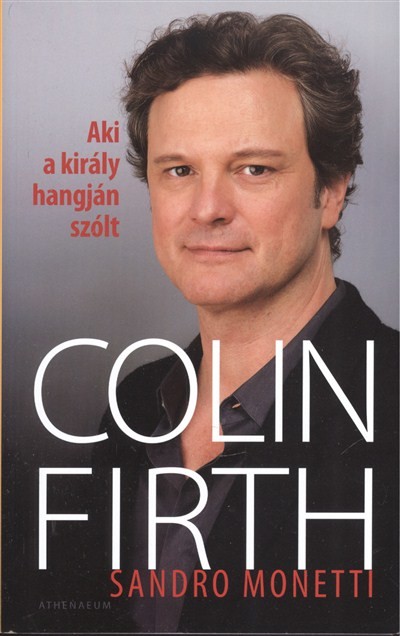 COLIN FIRTH - AKI A KIRÁLY HANGJÁN SZÓLT