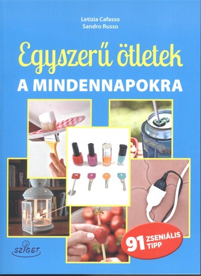 Egyszerű ötletek a mindennapokra /91 zseniális tipp