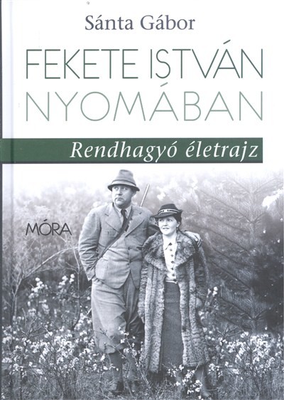  Fekete István nyomában /Rendhagyó életrajz 