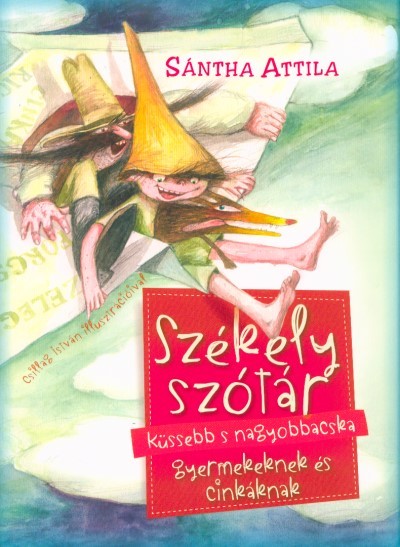 Székely szótár küssebb s nagyobbacska gyermekeknek és cinkáknak