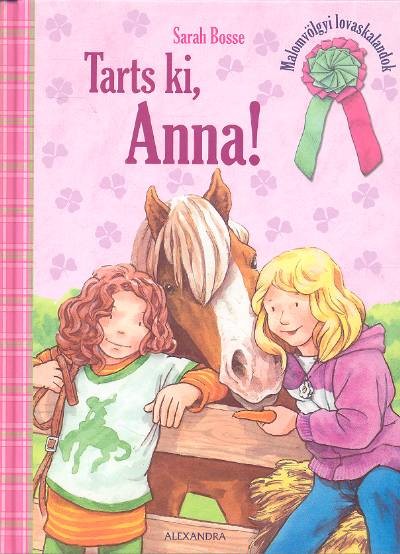 TARTS KI,  ANNA! /MALOMVÖLGYI LOVASKALANDOK