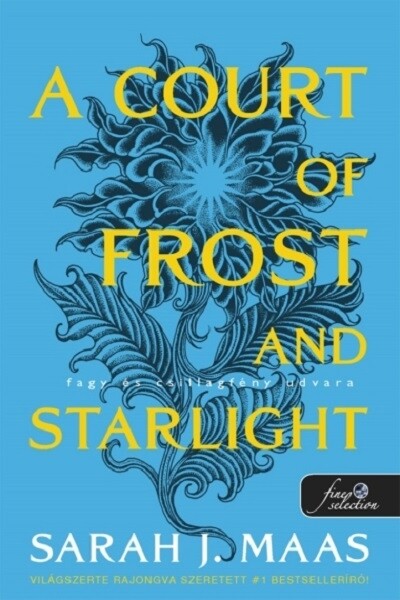 A Court of Frost and Starlight - Fagy és csillagfény udvara - Tüskék és rózsák udvara 4. (új kiadás)(új borító)