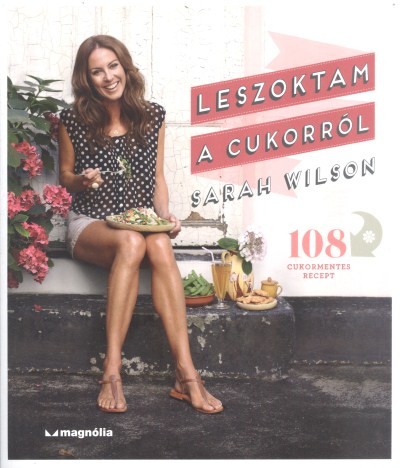 Leszoktam a cukorról /108 cukormentes recept