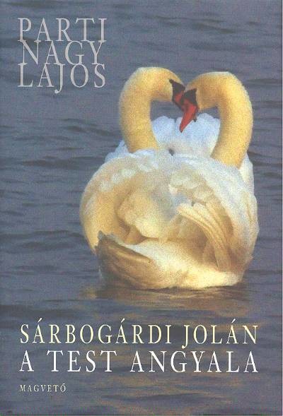SÁRBOGÁRDI JOLÁN: A TEST ANGYALA