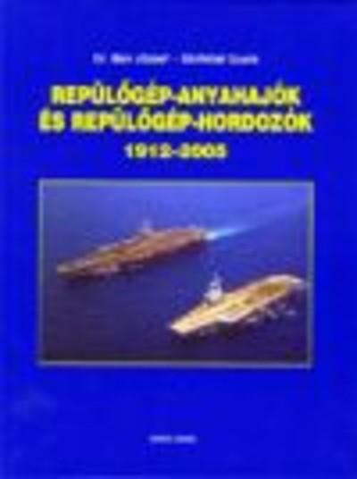 Repülőgép-anyahajók és repülőgép-hordozók 1912-2005.