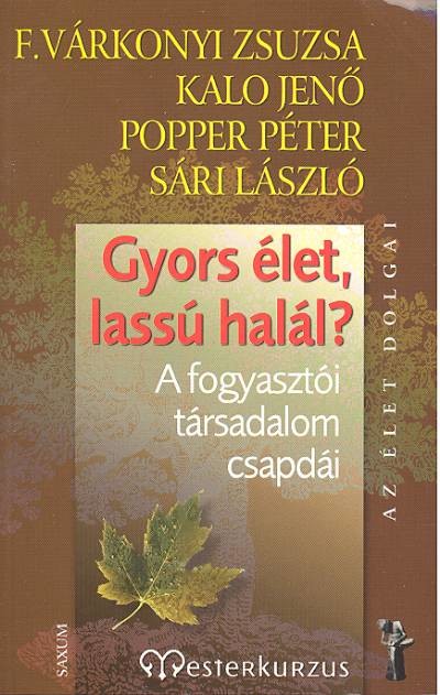 GYORS ÉLET, LASSÚ HALÁL? /MESTERKURZUS