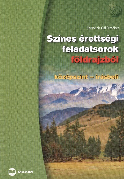 SZÍNES ÉRETTSÉGI FELADATSOROK FÖLDRAJZBÓL /KÖZÉPSZINT - ÍRÁSBELI