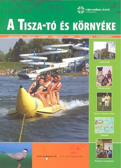 A TISZA-TÓ ÉS KÖRNYÉKE /VENDÉGVÁRÓ ÚTIKÖNYVEK