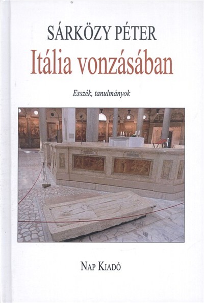 ITÁLIA VONZÁSÁBAN /ESSZÉK, TANULMÁNYOK