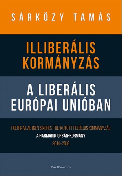 Illiberális kormányzás a liberális Európai Unióban - A harmadik Orbán-kormány, 2014-2018