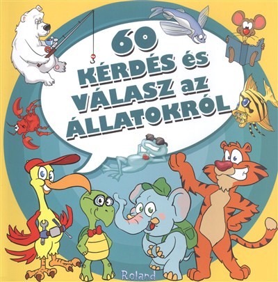 60 KÉRDÉS ÉS VÁLASZ AZ ÁLLATOKRÓL