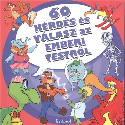 60 KÉRDÉS ÉS VÁLASZ AZ EMBERI TESTRŐL