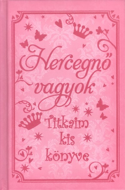 Hercegnő vagyok /Titkaim kis könyve
