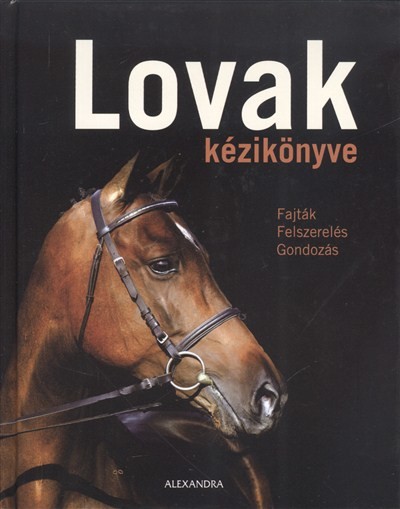 LOVAK KÉZIKÖNYVE /FAJTÁK - FELSZERELÉS - GONDOZÁS
