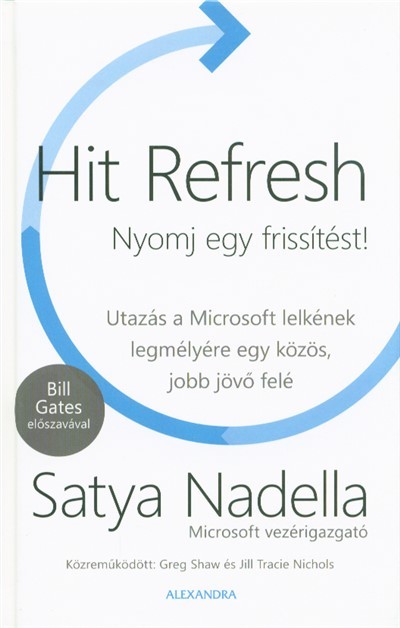 Hit Refresh - Nyomj egy frissítést!  /Utazás a Microsoft lelkének legmélyére egy közös, jobb jövő felé