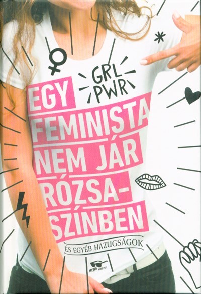 Egy feminista nem jár rózsaszínben - és egyéb hazugságok