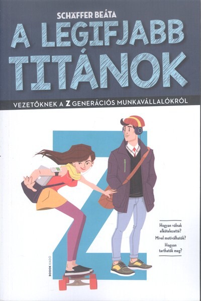 A legifjabb titánok /Vezetőknek a z generációs munkavállalókról