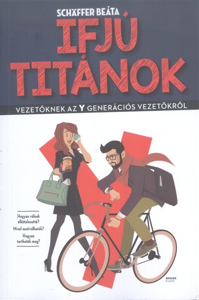 Ifjú titánok /Vezetőknek az Y generációs vezetőkről