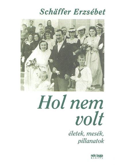 Hol nem volt /Életek, mesék, pillanatok