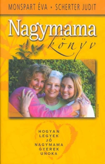 NAGYMAMA KÖNYV /HOGYAN LEGYEK JÓ NAGYMAMA, GYEREK, UNOKA