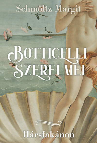 Botticelli szerelmei - Hársfakánon