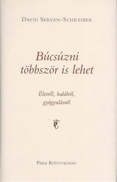 Búcsúzni többször is lehet /Életről, halálról, gyógyulásról