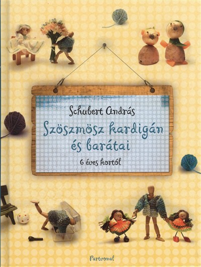 SZÖSZMÖSZ KARDIGÁN ÉS BARÁTAI /MESEREGÉNY GYEREKEKNEK ÉS GYEREKLELKŰ FELNŐTTEKNEK