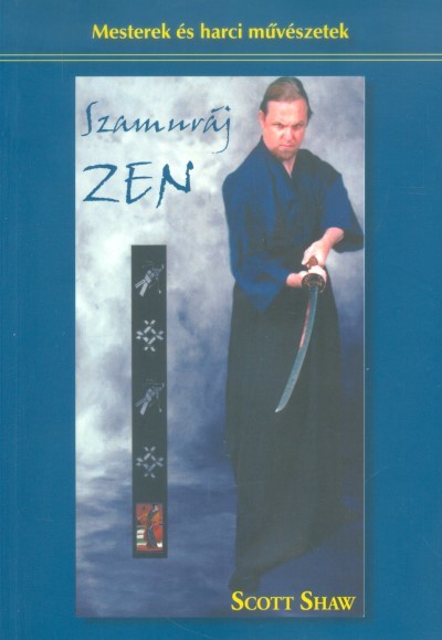 Szamuráj zen /Mesterek és harci művészetek
