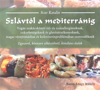 Szlávtól a mediterránig /Vegán szakácskönyv