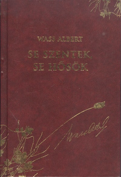 SE SZENTEK, SE HŐSÖK /WASS ALBERT DÍSZSOROZAT 17.