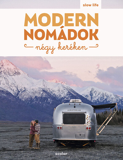 Modern nomádok négy keréken - Slow Life Guide