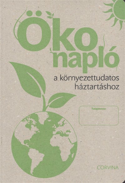ÖKO NAPLÓ A KÖRNYEZETTUDATOS HÁZTARTÁSHOZ