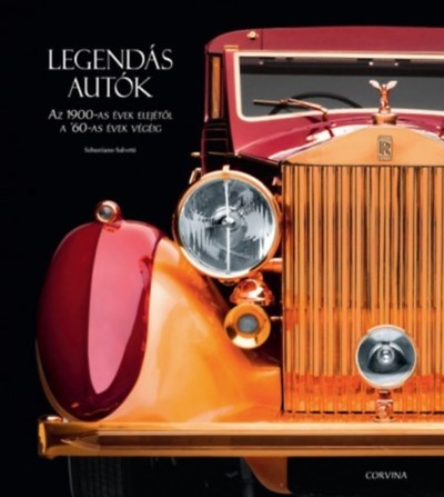 LEGENDÁS AUTÓK /AZ 1900-AS ÉVEK ELEJÉTŐL A `60-AS ÉVEK VÉGÉIG