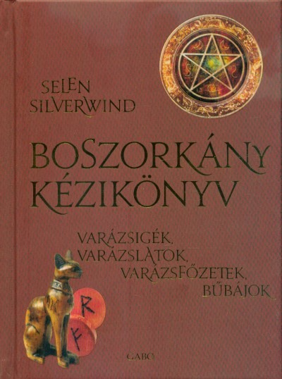 Boszorkány kézikönyv - Varázsigék, varázslatok, varázsfőzetek, bűbájok (2. kiadás)
