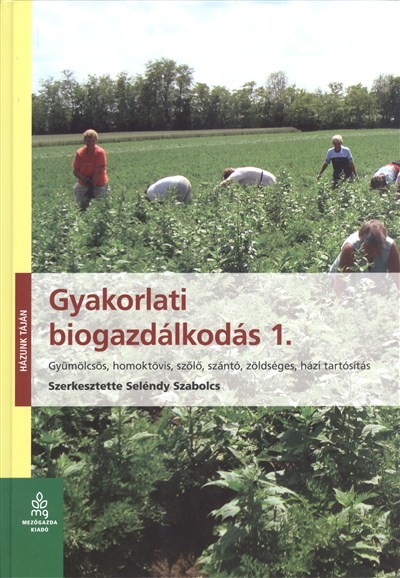 Gyakorlati biogazdálkodás 1. /Házunk táján