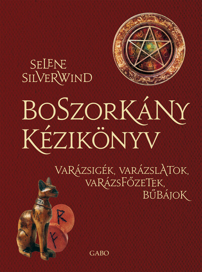 Boszorkány kézikönyv - Varázsigék, varázslatok, varázsfőzetek, bűbájok (új kiadás).
