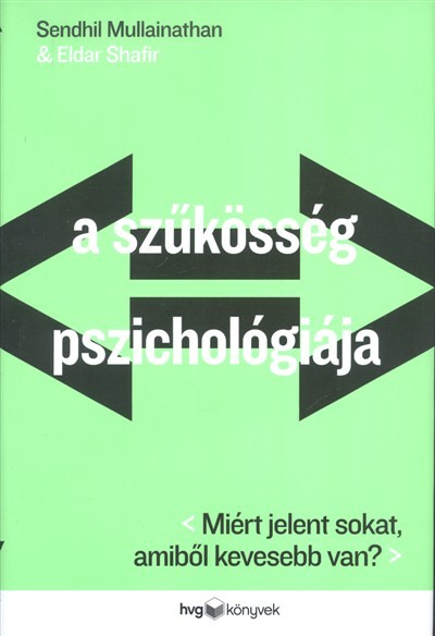 A SZŰKÖSSÉG PSZICHOLÓGIÁJA /MIÉRT JELENT SOKAT, AMIBŐL KEVESEBB VAN?
