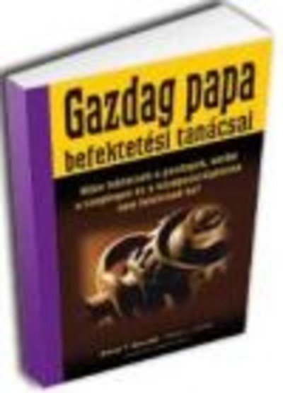 GAZDAG PAPA BEFEKTETÉSI TANÁCSAI