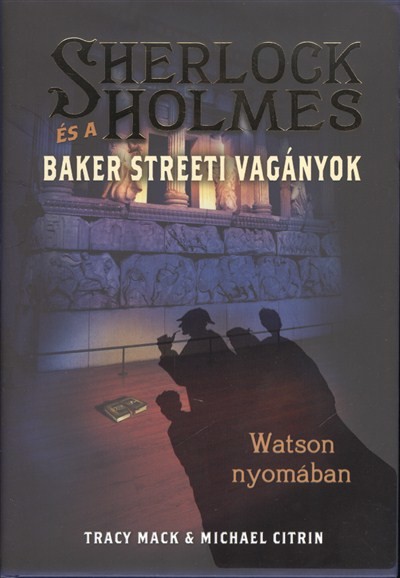 SHERLOCK HOLMES ÉS A BAKER STREETI VAGÁNYOK 3. /WATSON NYOMÁBAN