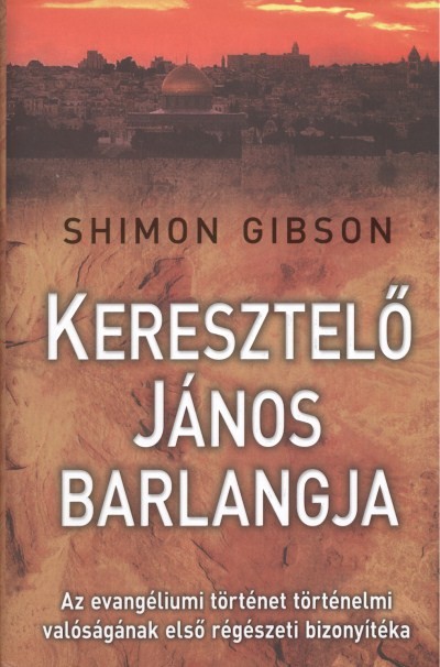 Keresztelő János barlangja /Az evangéliumi történet történelmi valóságának első régészeti bizonyíték